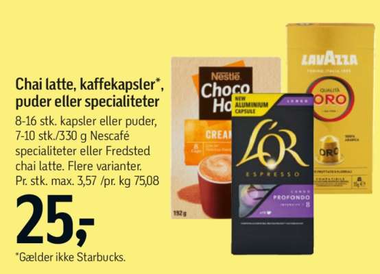 Chai latte, kaffekapsler*, puder eller specialiteter